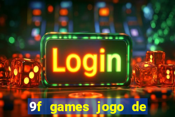 9f games jogo de ganhar dinheiro